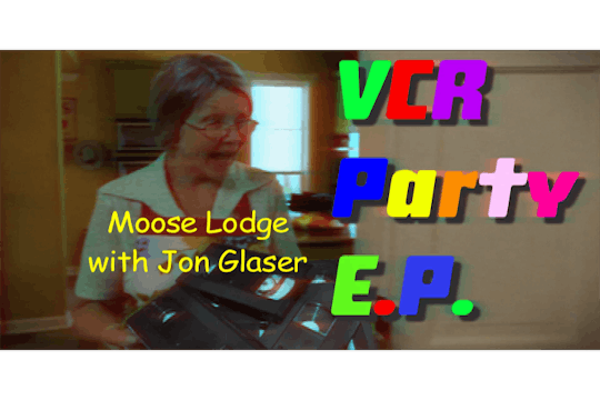 VCR Party EP Mode - Moose Lodge with ...