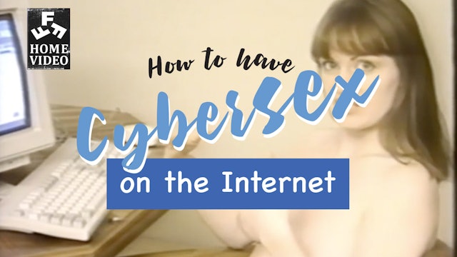 Let's Watch! How To Have Cybersex On The Internet