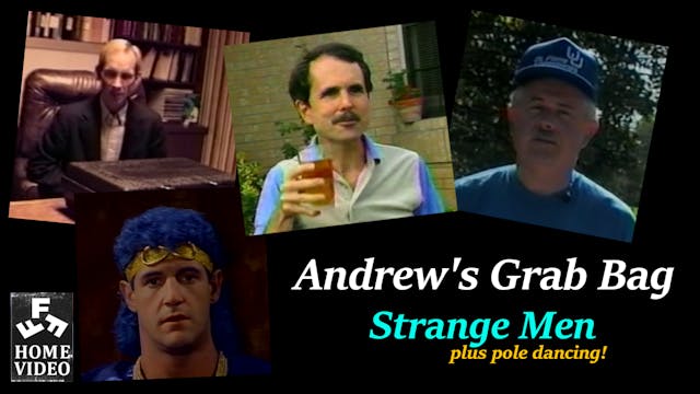 Andrew's Grab Bag - Strange Men Montage