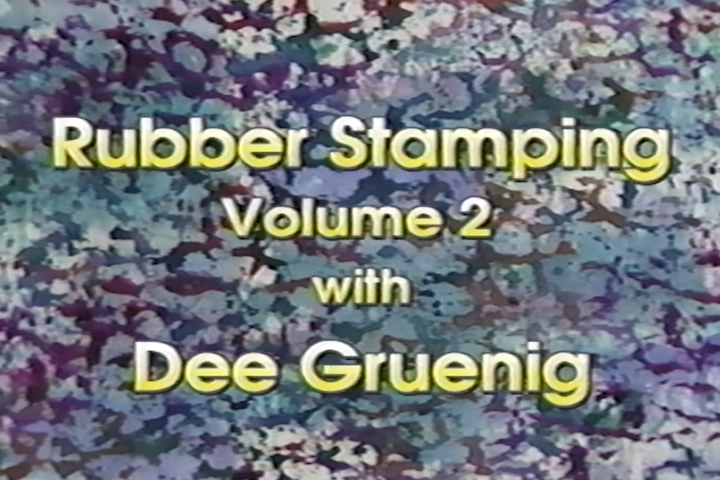 Rubber Stamping with Dee Gruenig - Vol 2