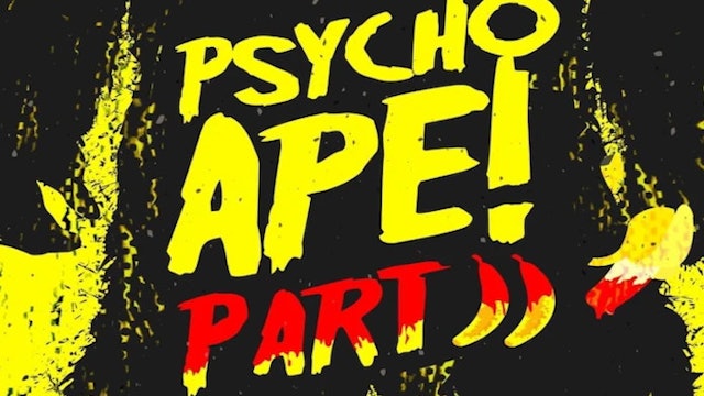 Psycho Ape! Part II: The Wrath of Kong