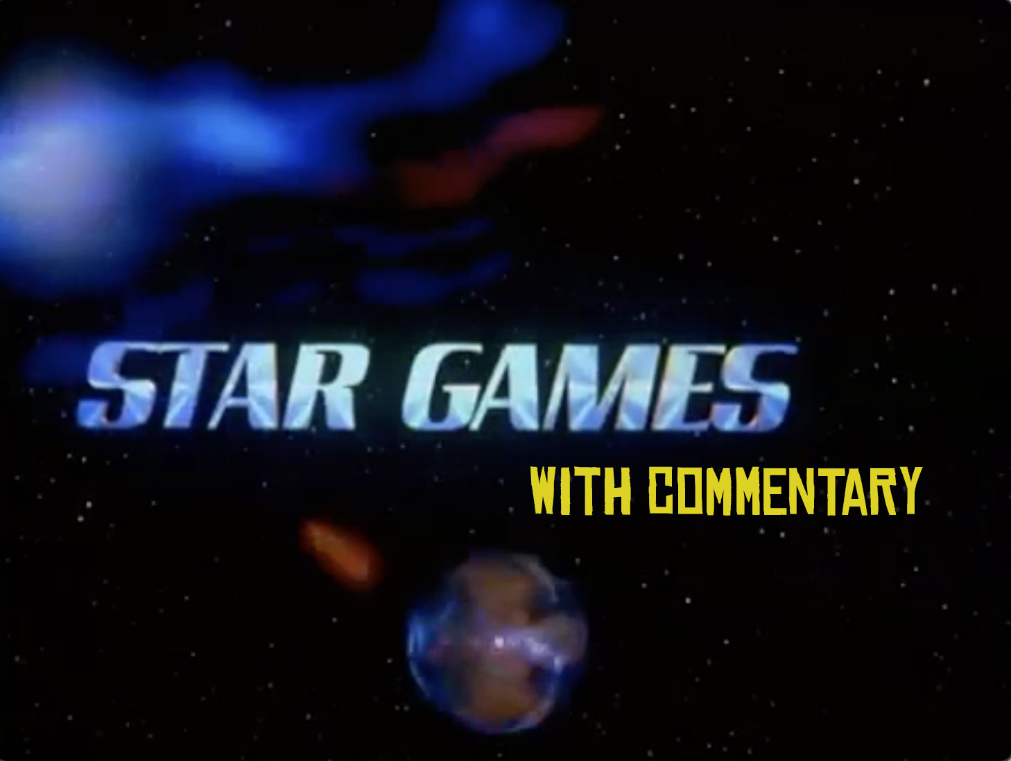 Star Games with Joe + Nick Commentary