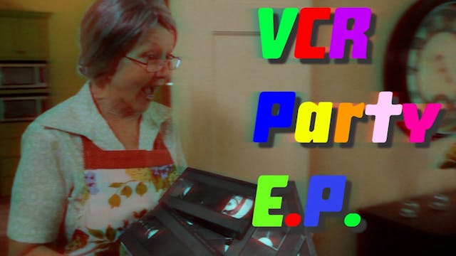 VCR Party EP Mode - Memorial Day 2000...