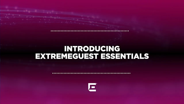 Introducing ExtremeGuest Essentials