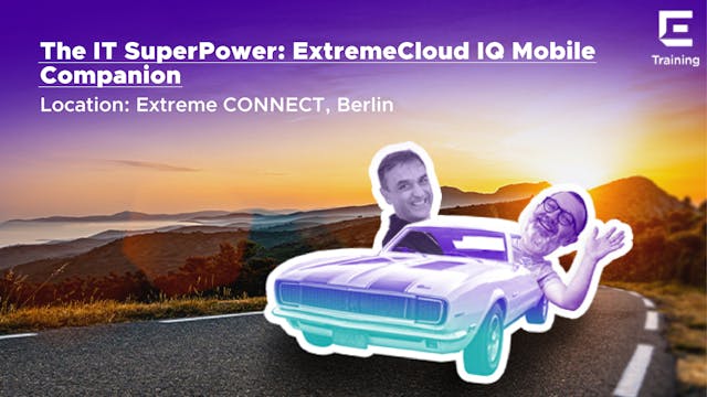 The IT SuperPower: ExtremeCloud IQ Mo...