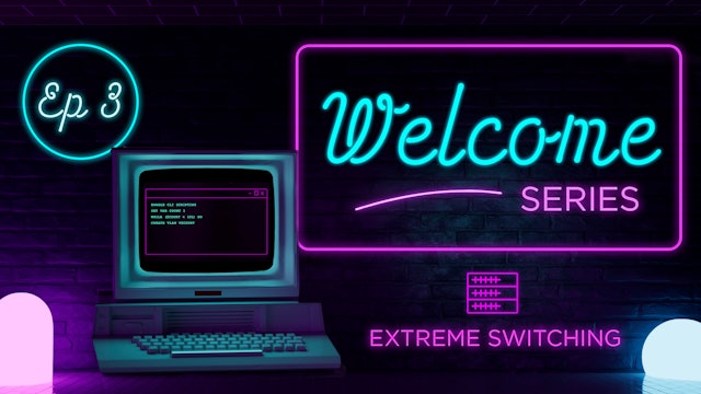 Meet Extreme Switching - Episode 3