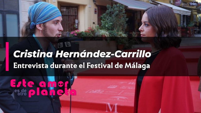 Estreno en el Festival de Málaga, entrevista Cristina Hernández-Carrillo