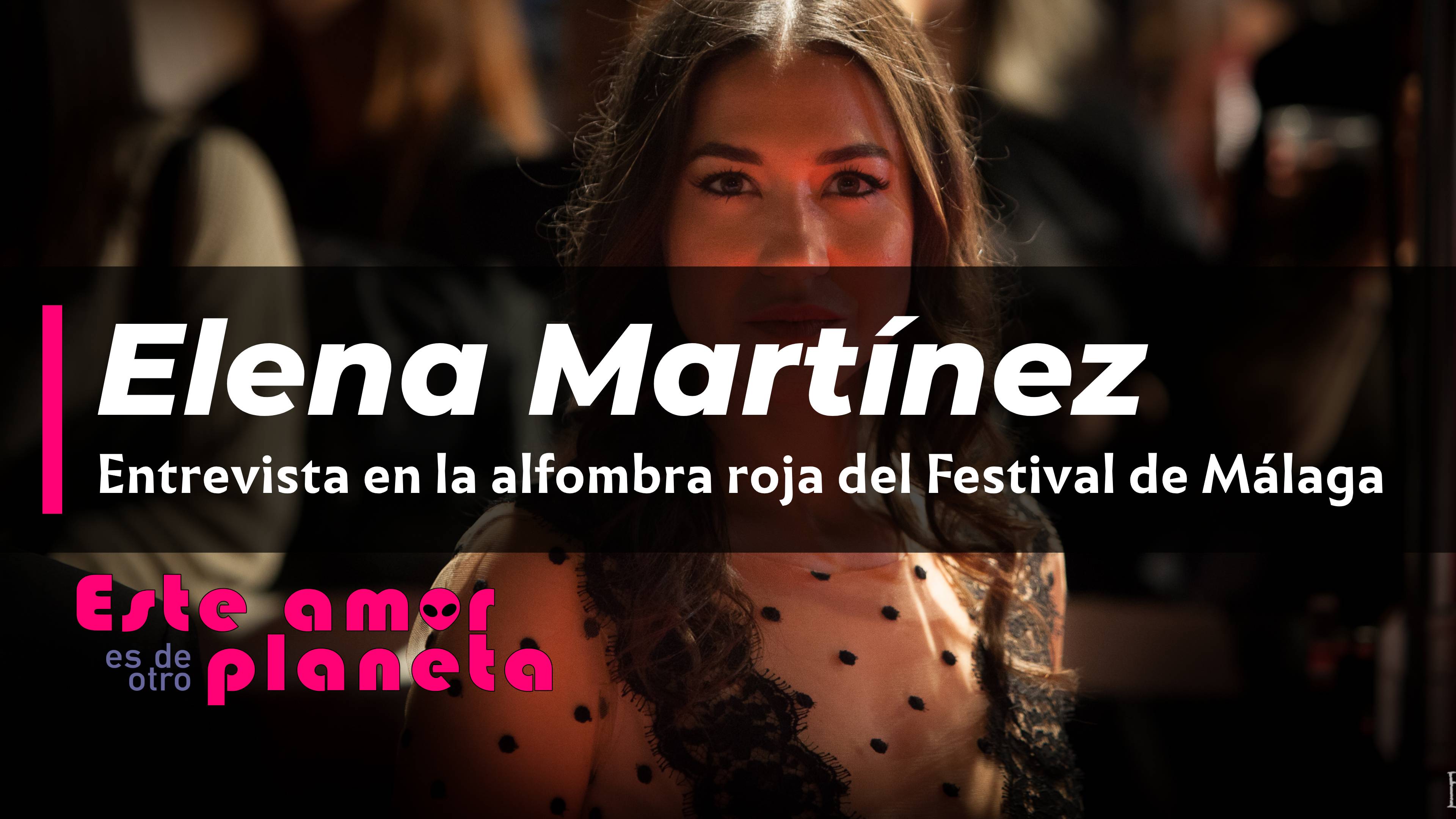 Alfombra roja del Festival de Málaga, entrevista a Elena Martínez