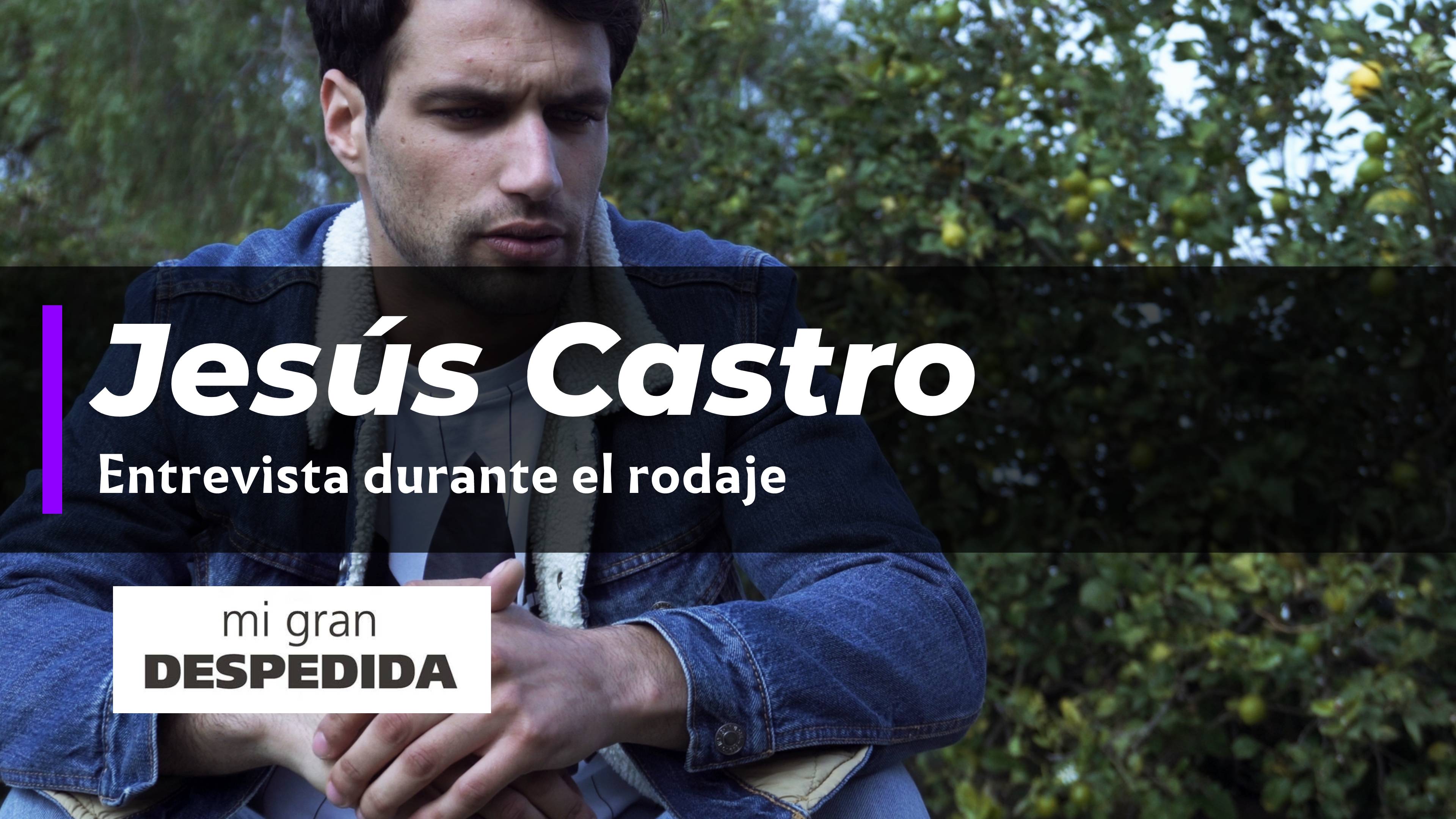 Entrevista Jesús Castro durante el rodaje de Mi gran despedida