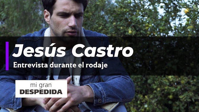 Entrevista Jesús Castro durante el rodaje de Mi gran despedida
