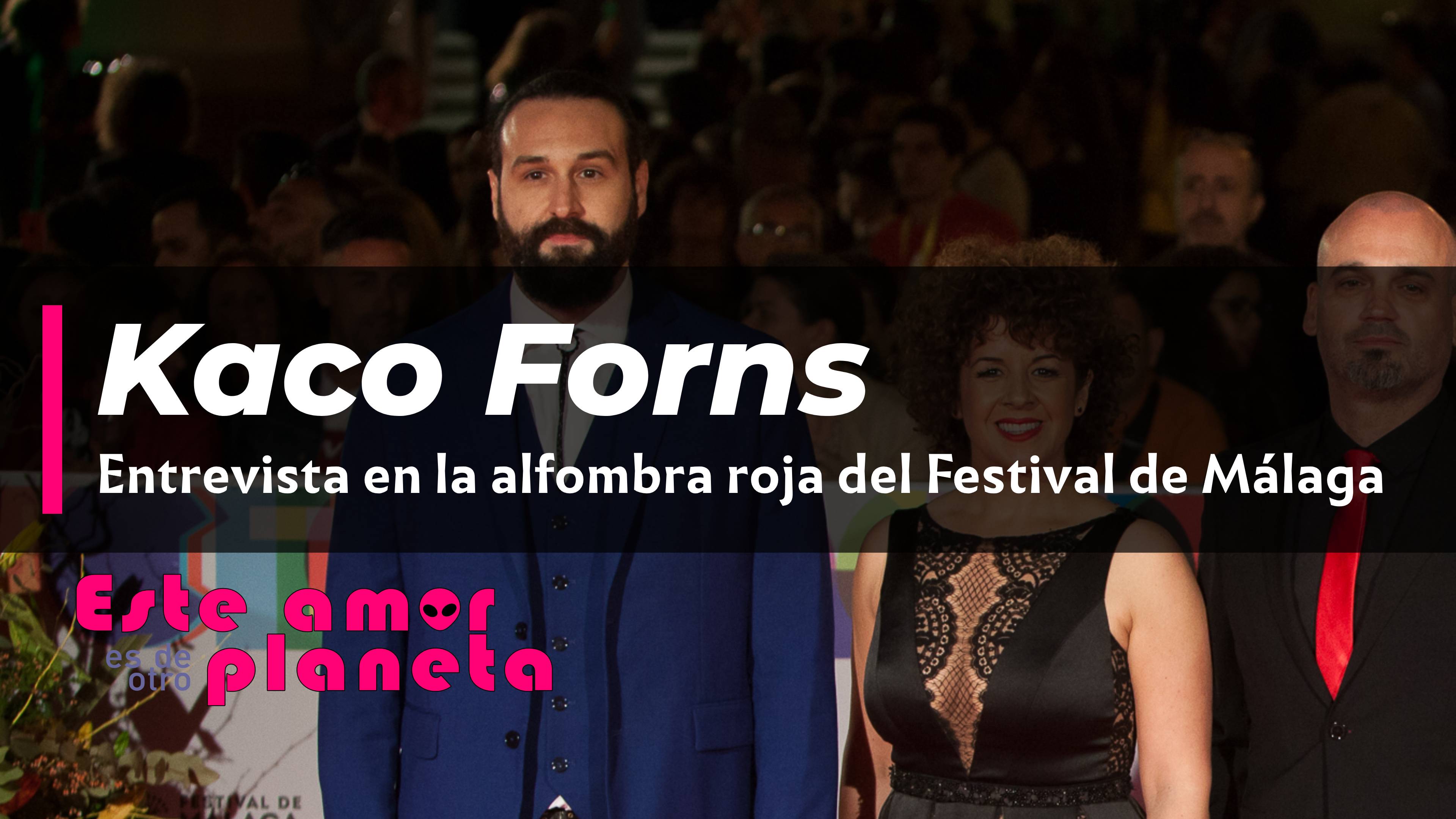Alfombra roja del Festival de Málaga, entrevista a Kaco Forns