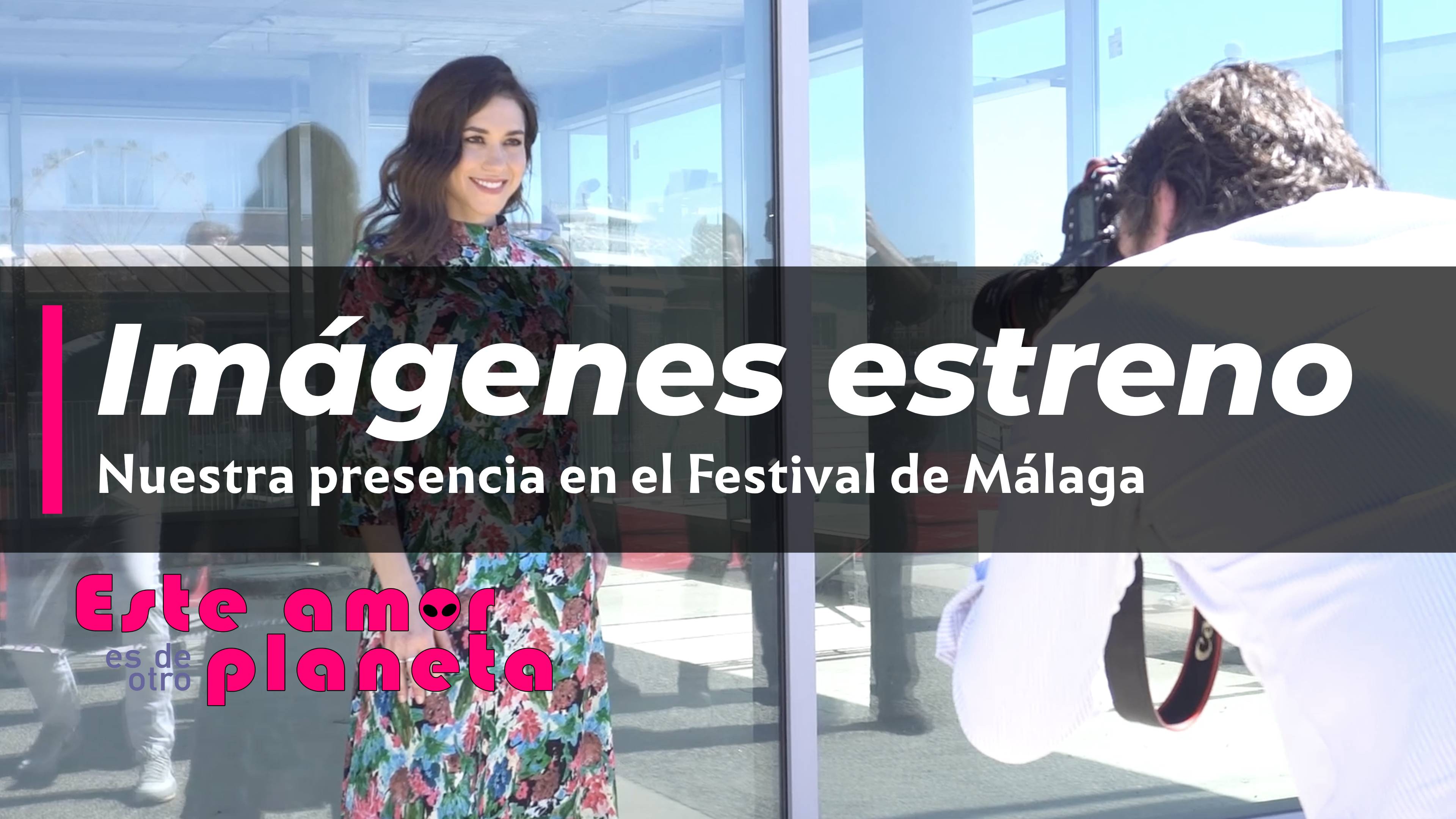 Imágenes Este amor es de otro planeta 22 Festival de Málaga Cine en Español
