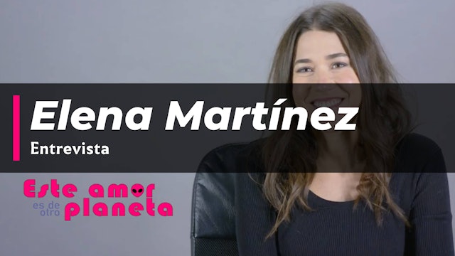 Entrevista a Elena Martínez, protagonista de “Este amor es de otro planeta”