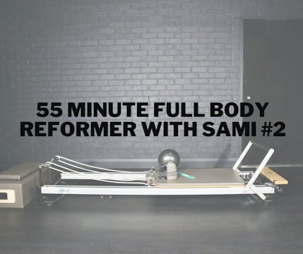 55 Minute Full Body Reformer with Sami #2