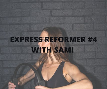 Express Reformer #4 with Sami
