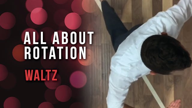All About Rotation - Waltz