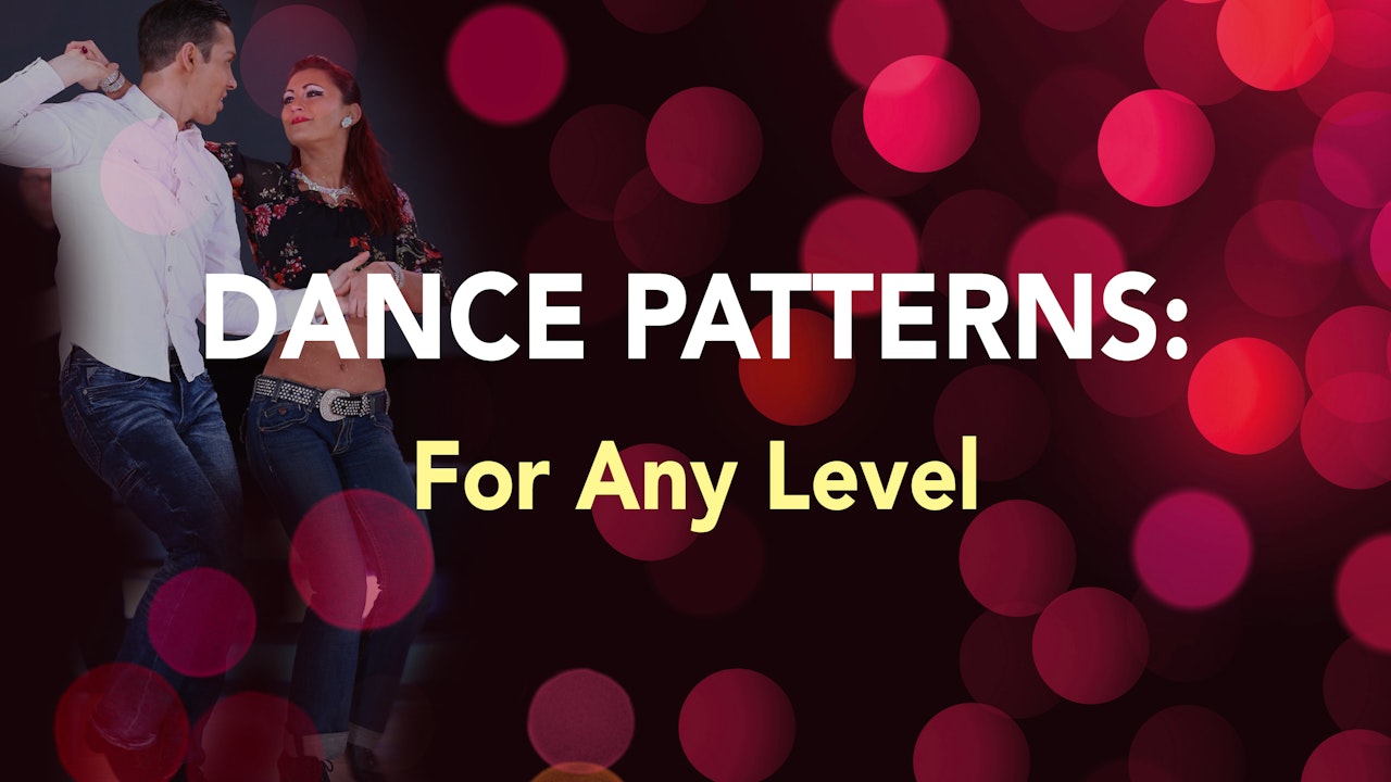 DANCE PATTERNS: For Any Level