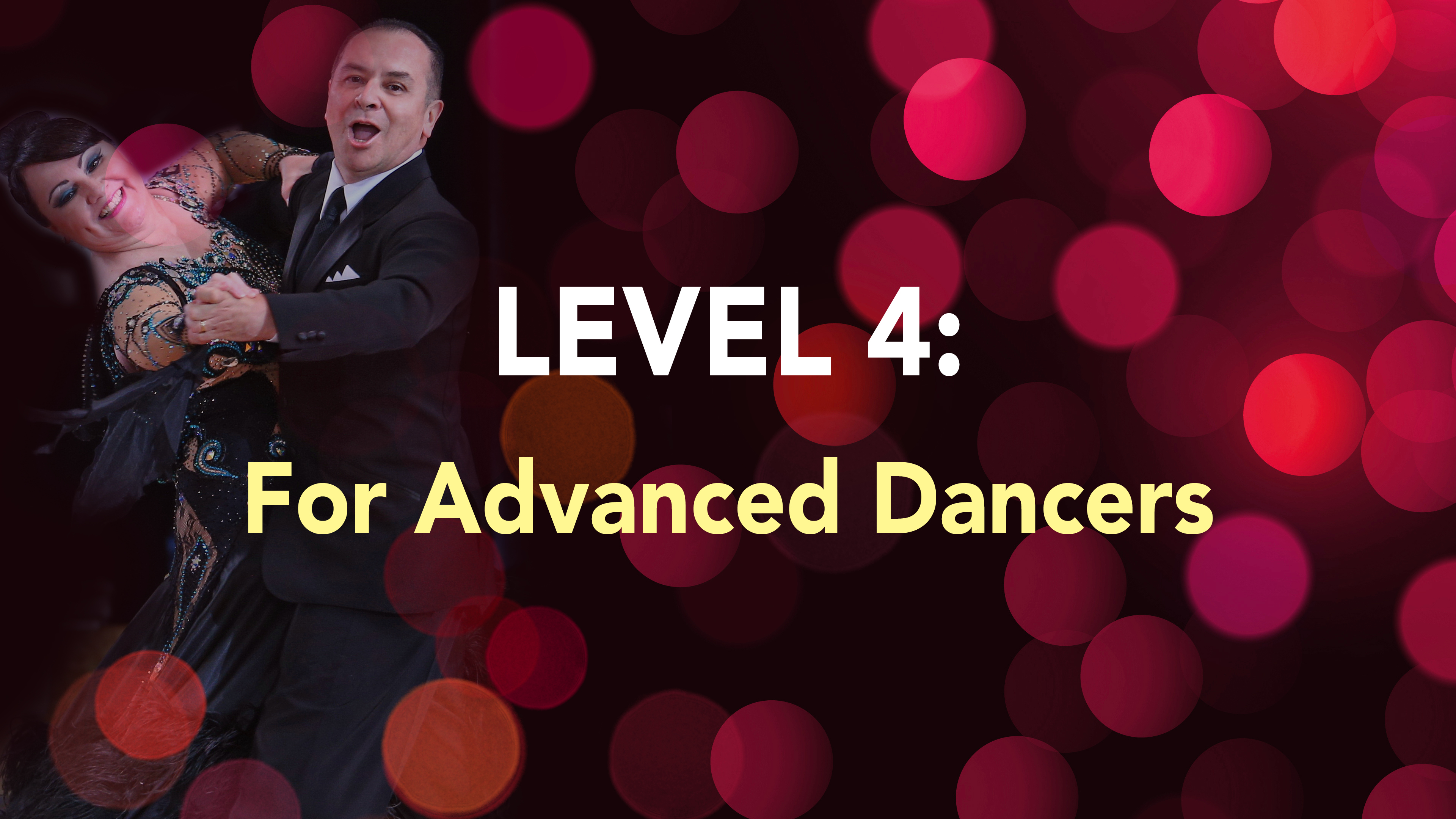 LEVEL 4 - For Advanced Dancers