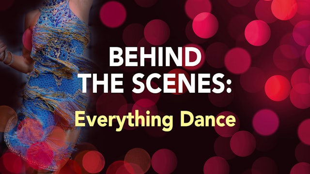 BEHIND THE SCENES: Everything Dance