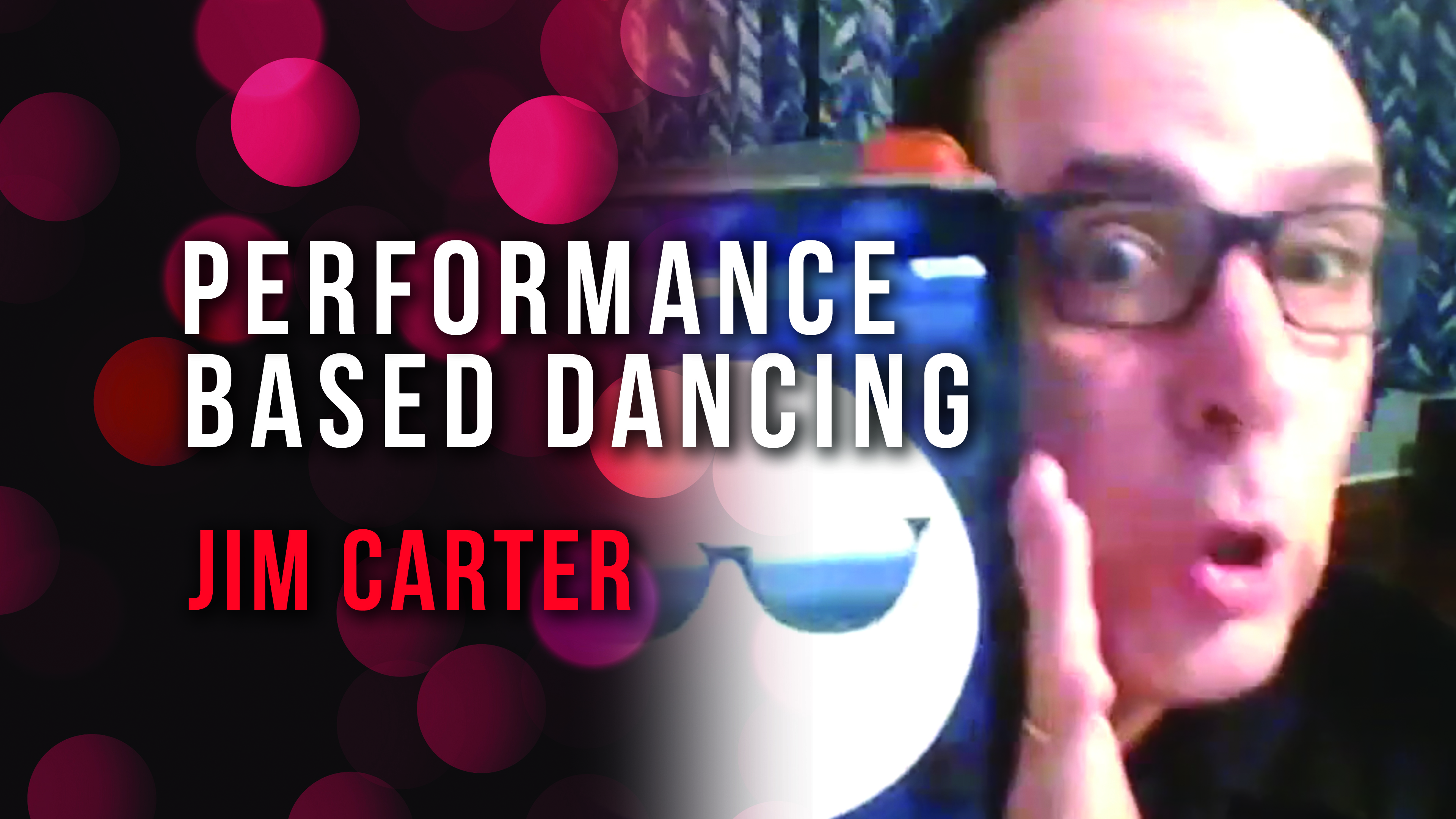 Jim Carter - Performance Based Dancing