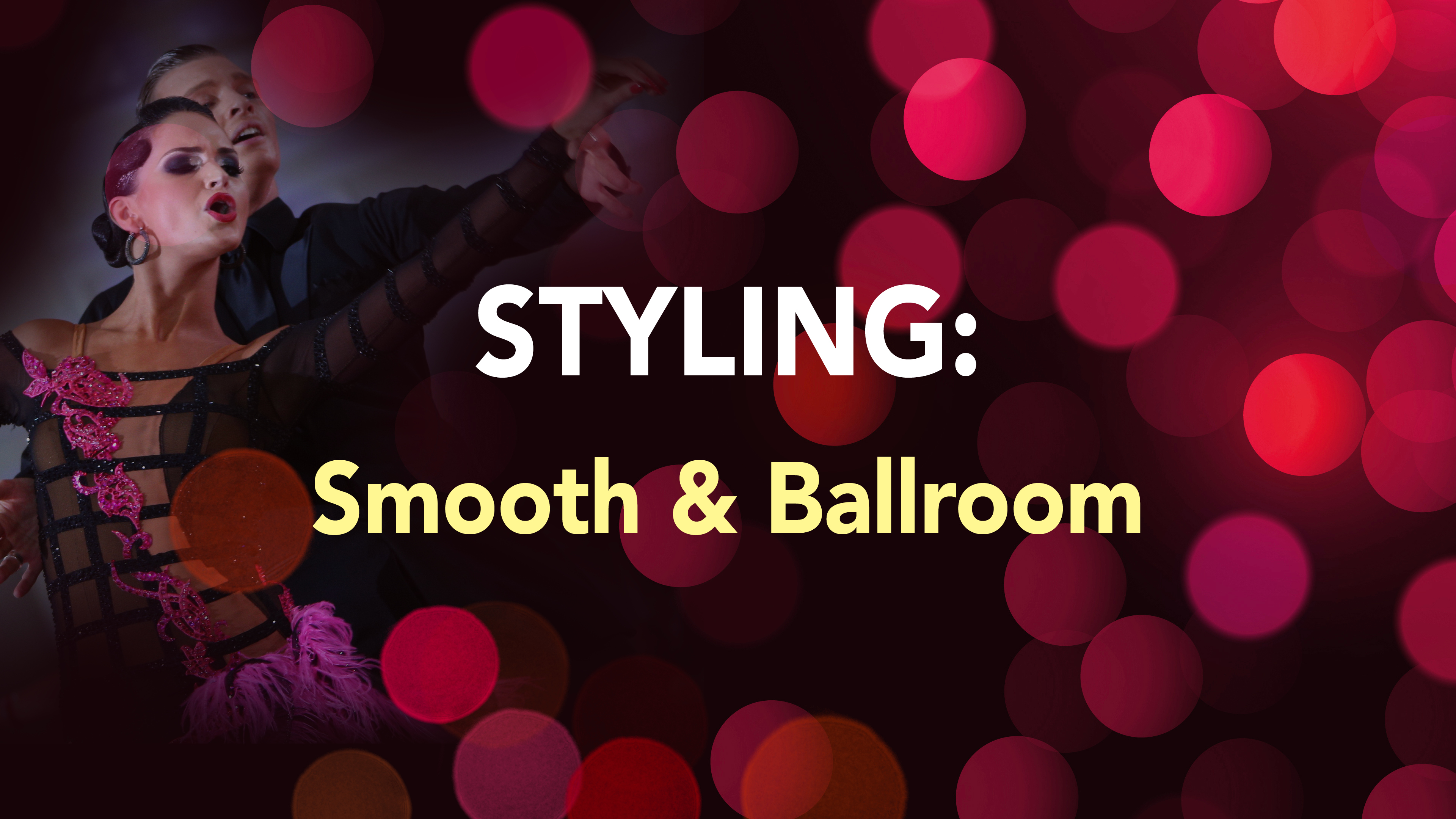 STYLING: Smooth & Ballroom
