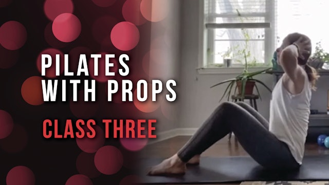 Pilates with Props - Class 3: with Abs and Hamstring Emphasis
