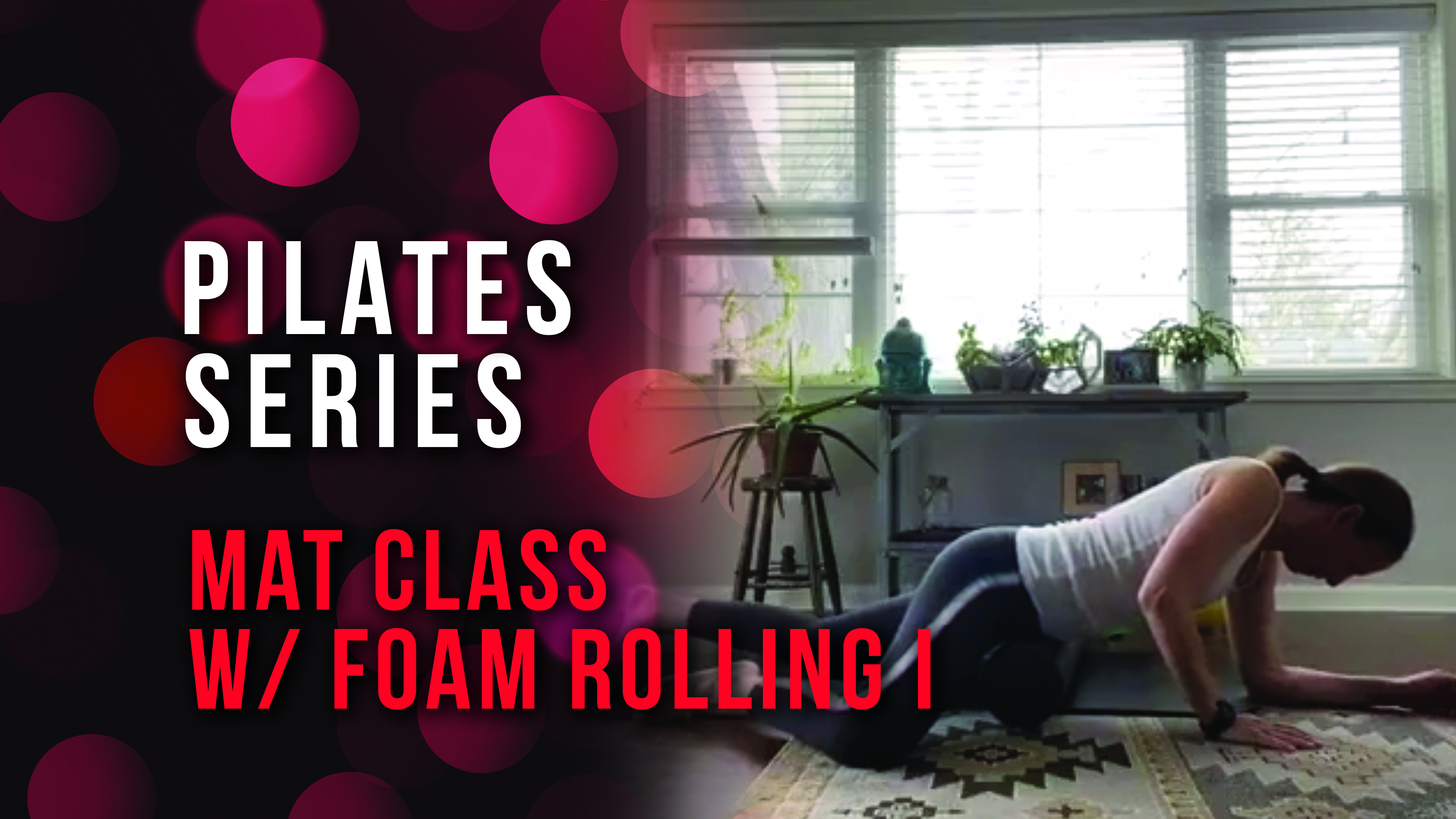 Mat Pilates with Foam Rolling I
