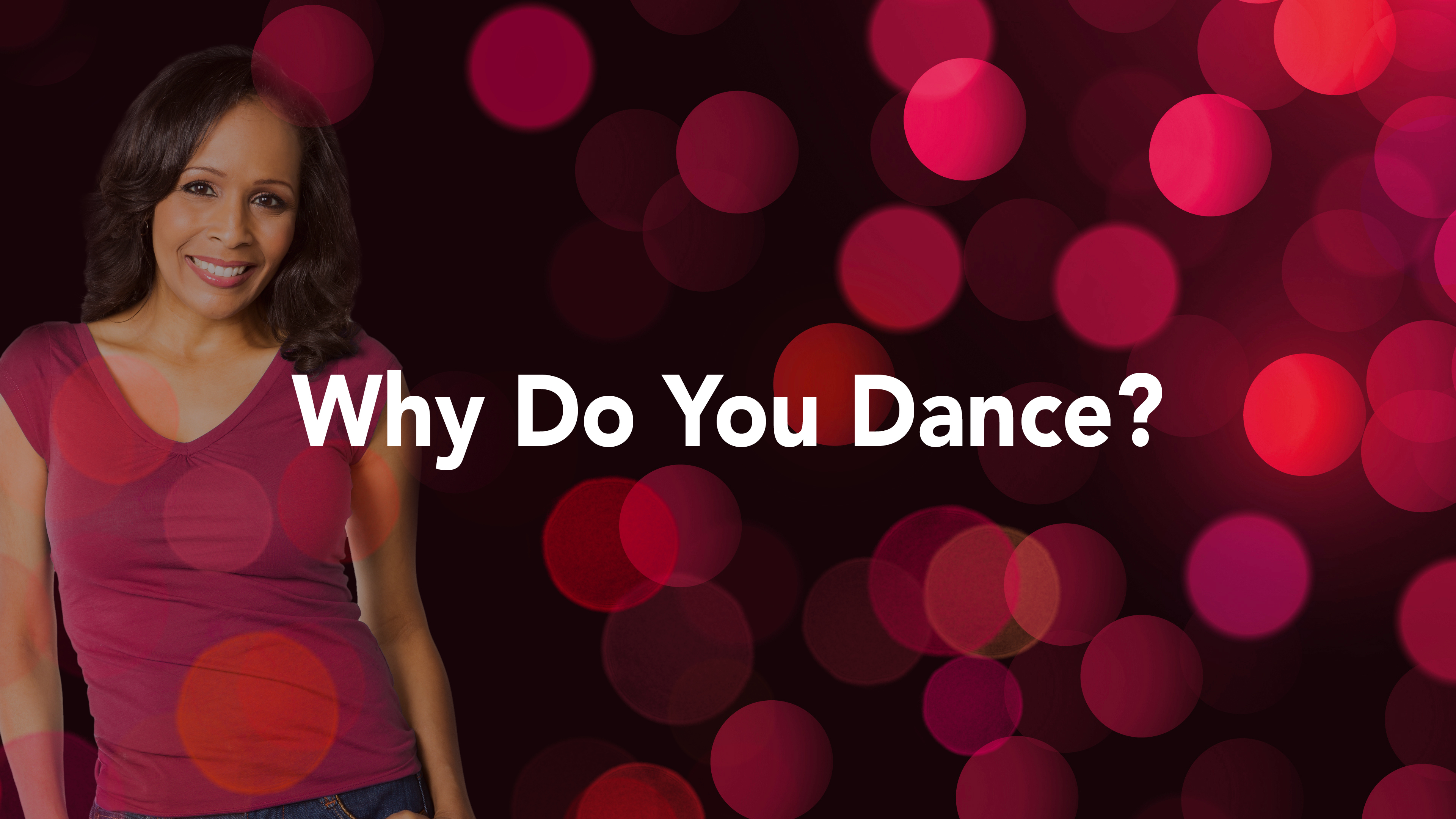 Why Do You Dance?