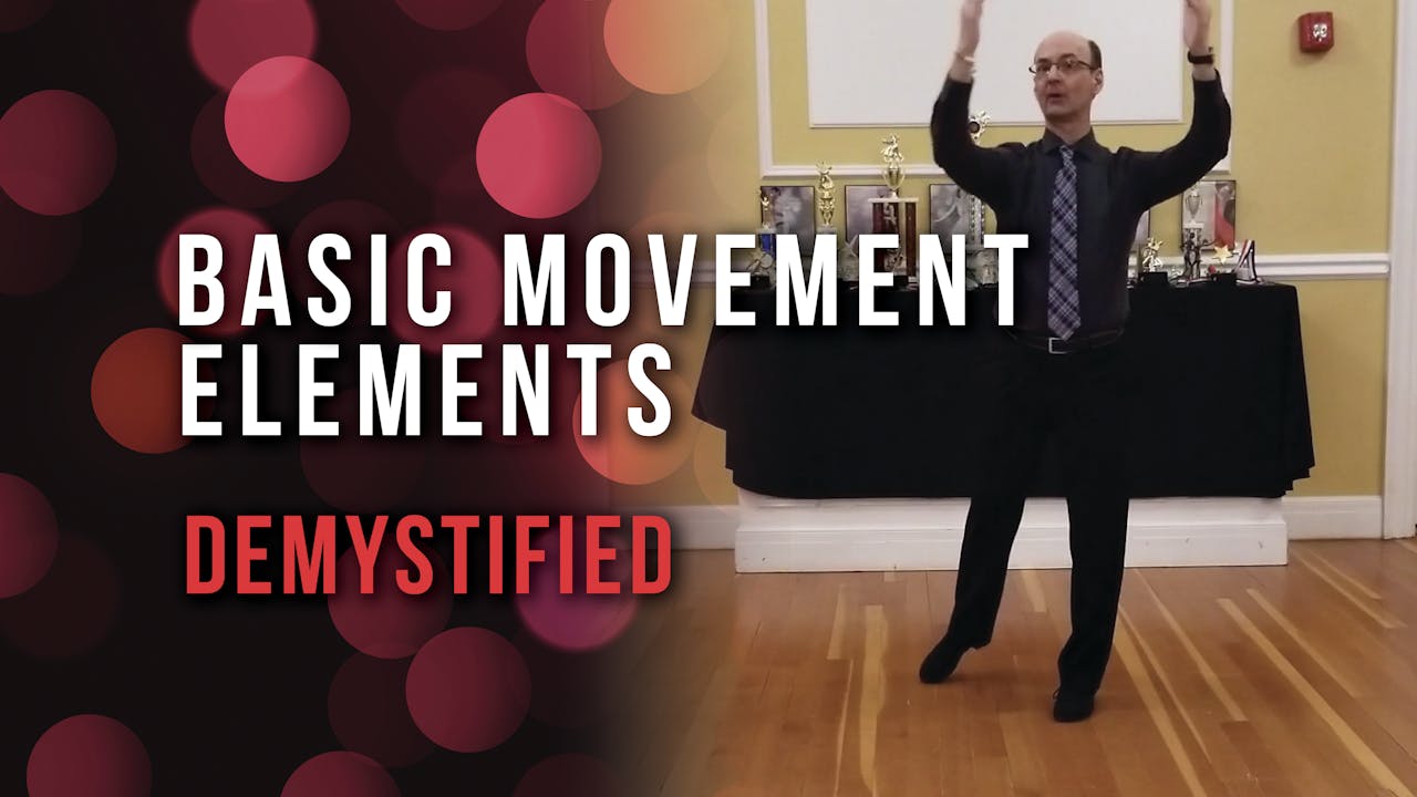 Basic Movement Elements - Demystified - Life's Better When You Dance ...