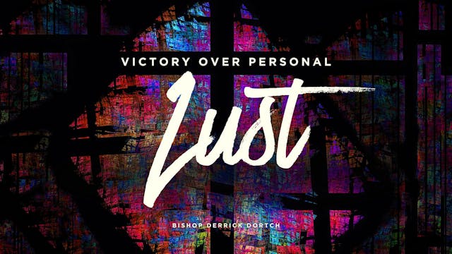 Victory Over Personal Lust | Bishop D...