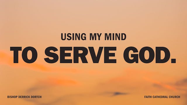 Using My Mind to Serve God 