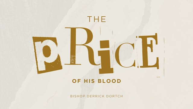 The Price of His Blood | Bishop Dortch