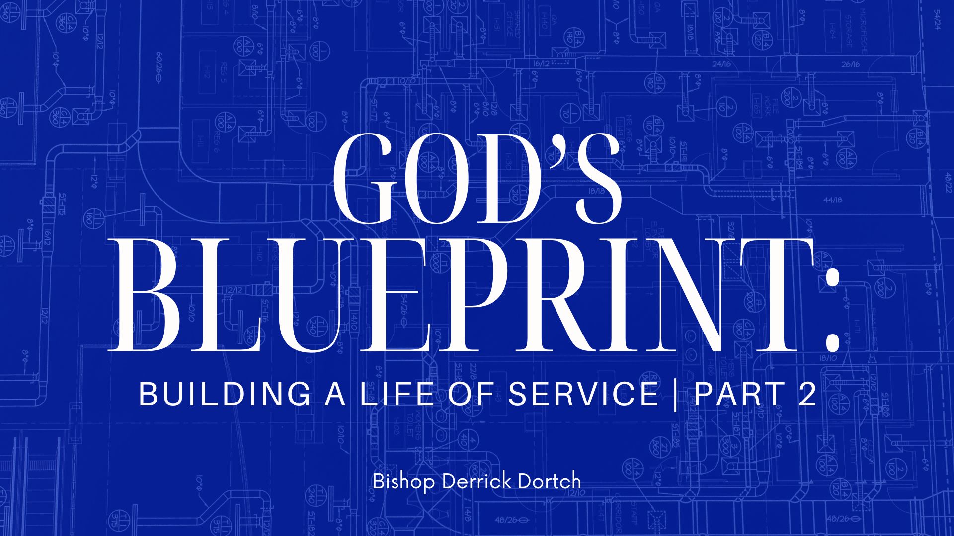God's Blue Print: Building a Life of Service | Part 2