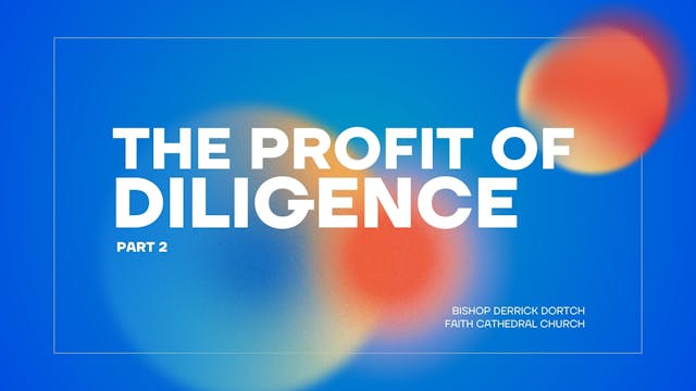 The Profit of Diligence | Part 2 | Bi...
