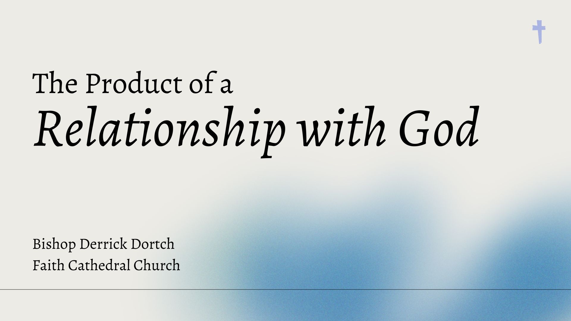The Product of a Relationship with God