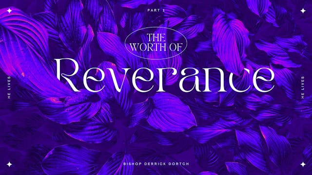 The Worth of Reverence Part 1