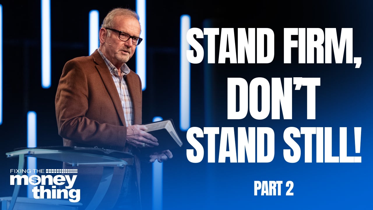 Stand Firm, Don't Stand Still! Part 2