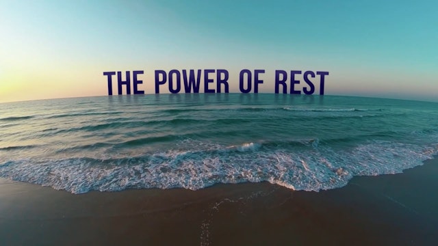 The Power of Rest, Part Five