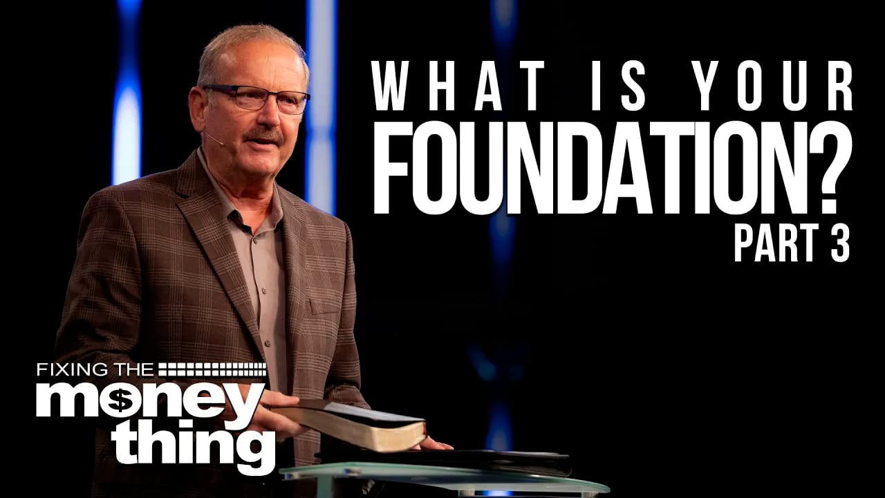 What Is Your Foundation: Part 3