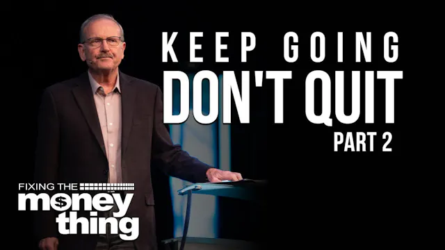 Keep Going; Don’t Quit: Part 2