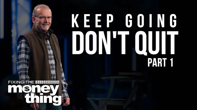 Keep Going; Don’t Quit: Part 1