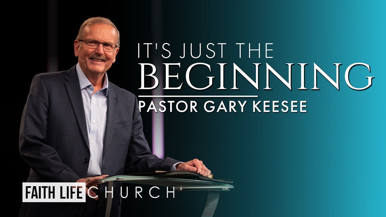It's Just the Beginning - When Your Faith Seems Weak  | Gary Keesee