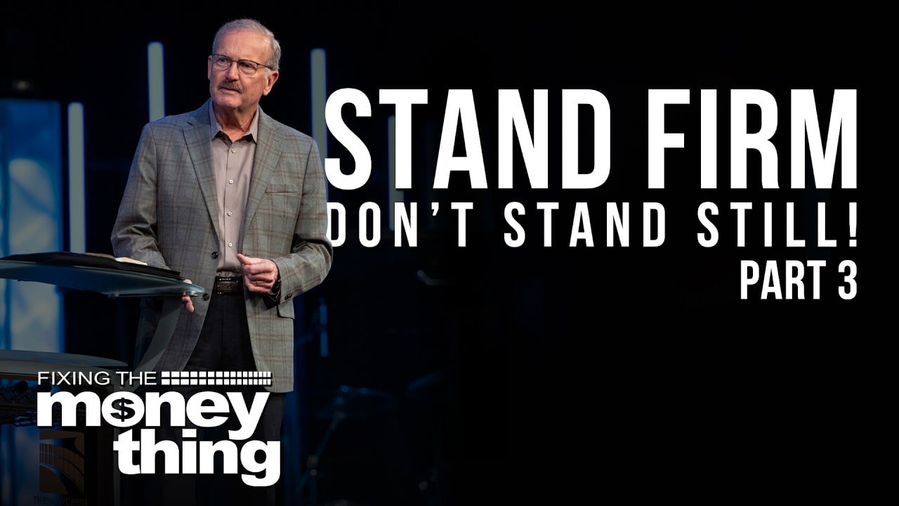 Stand Firm, Don’t Stand Still! | Part 3 | Gary Keesee