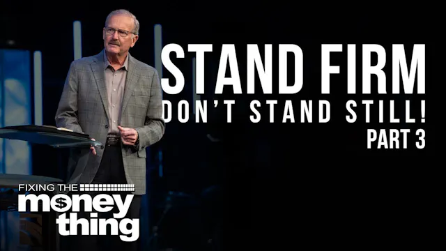 Stand Firm, Don’t Stand Still! | Part...