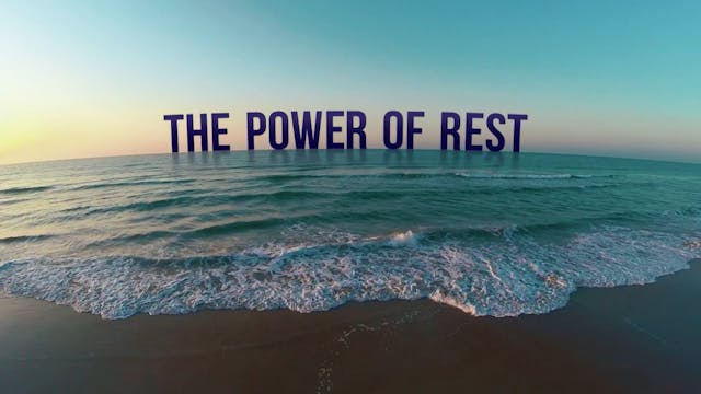 The Power of Rest, Part One