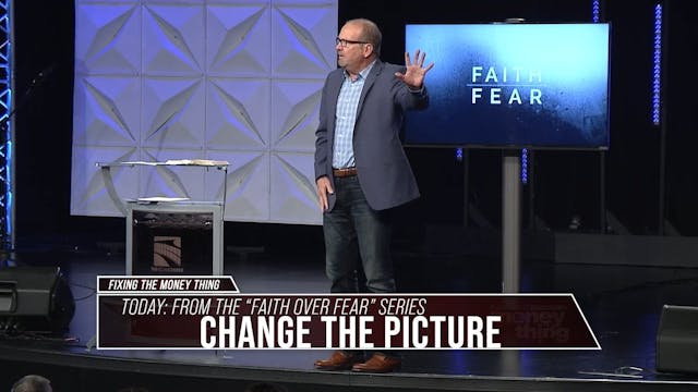 Faith Over Fear: Change the Picture, ...