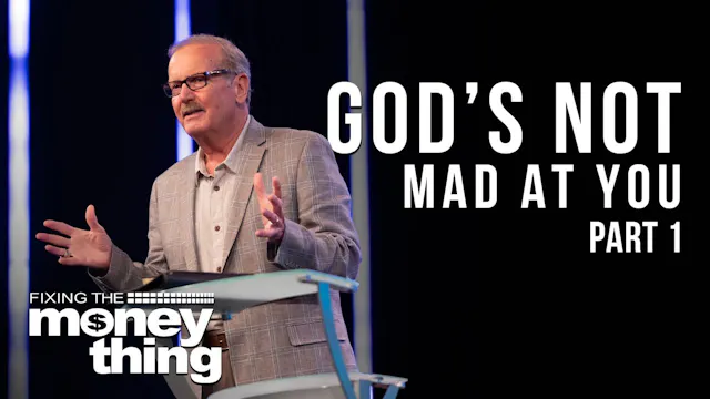 God’s Not Mad at You: Part 1