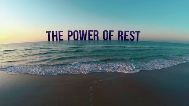 The Power of Rest, Part Five