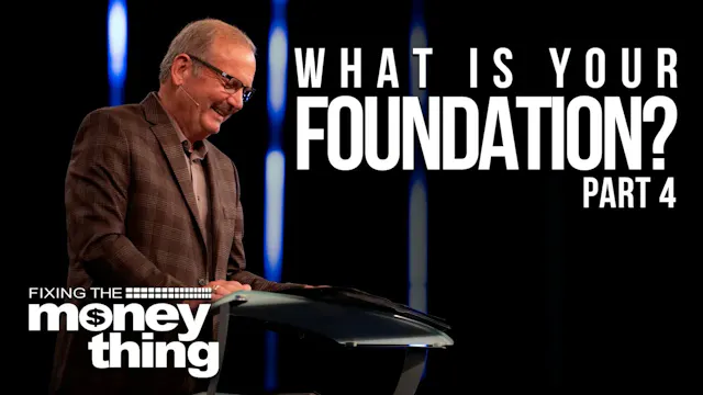 What Is Your Foundation: Part 4