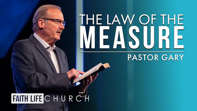 The Law of the Measure | Pastor Gary ...